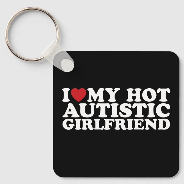 I Love My Hot Autistic Girlfriend GF Autism Heart Key Ring (Front)