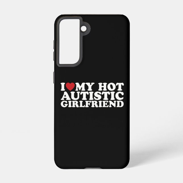 I Love My Hot Autistic Girlfriend GF Autism Heart Samsung Galaxy S21 Case (Back)