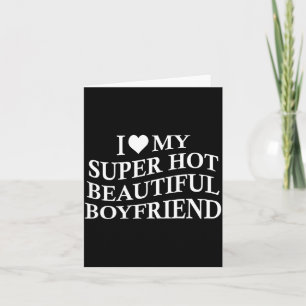 I Love My Hot Beautiful Boyfriend Funny Girlfriend Card