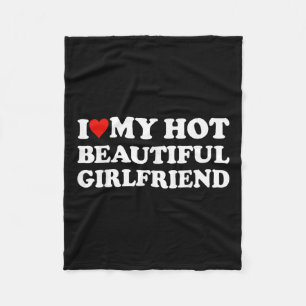 I Love My Hot Beautiful Girlfriend I Heart My Beau Fleece Blanket