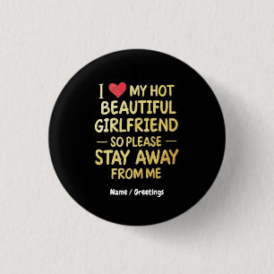 I Love My Hot Beautiful Girlfriend, So Please Stay 3 Cm Round Badge