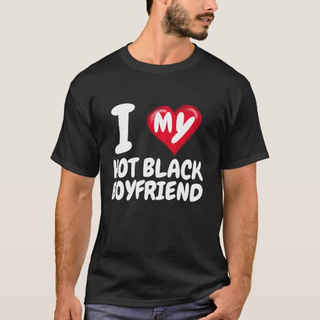 I Love My Hot Black Boyfriend I Red Heart BF Valen T-Shirt (Front)
