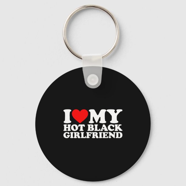 I Love My Hot Black Girlfriend  Key Ring (Front)