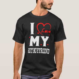 I Love My Hot Boyfriend I Heart My Hot Boyfriend F T-Shirt