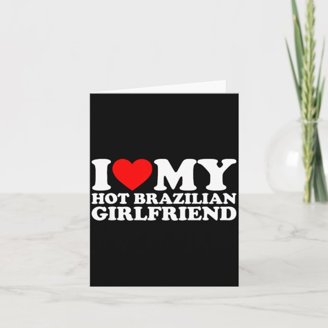 I Love My Hot Brazilian Girlfriend  Card (Front)