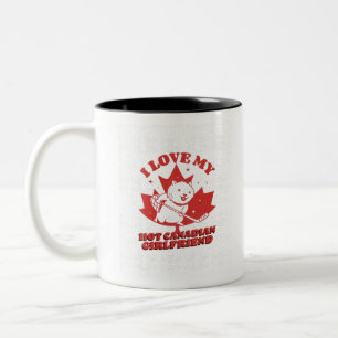 I Love My Hot Canadian Girlfriend Two-Tone Coffee Mug