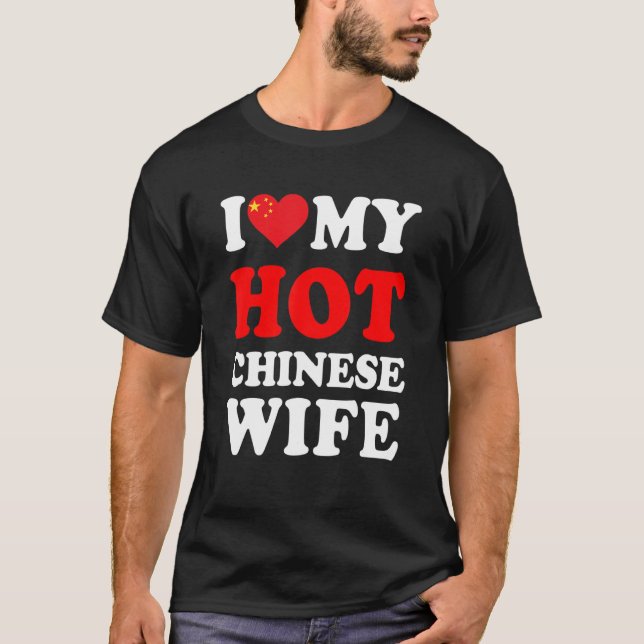 I love My Hot Chinese Wife Funny Husband Gift T-Shirt (Front)