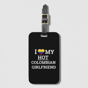 I love my hot colombian girlfriend Funny Colombia Luggage Tag