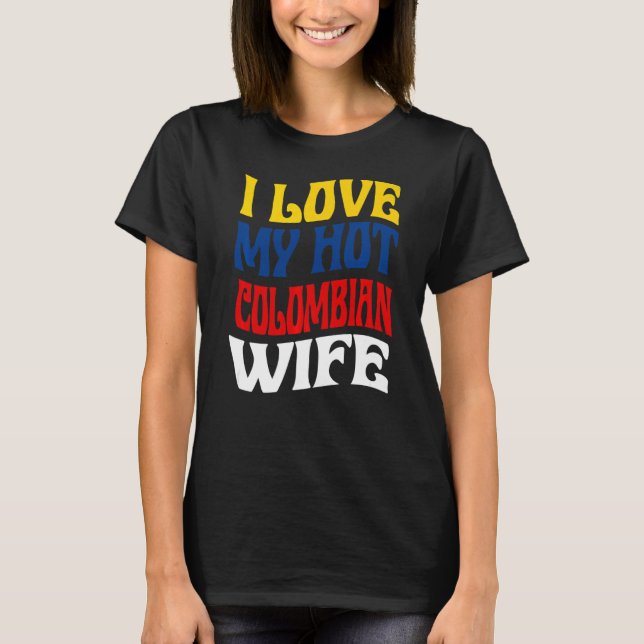 I Love My Hot Colombian Wife Colombia Pride Parcer T-Shirt (Front)