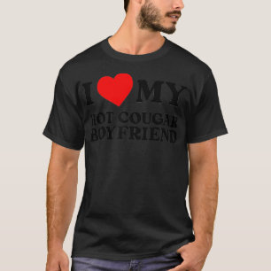 I Love My Hot Cougar Boyfriend Funny I Heart My Bo T-Shirt