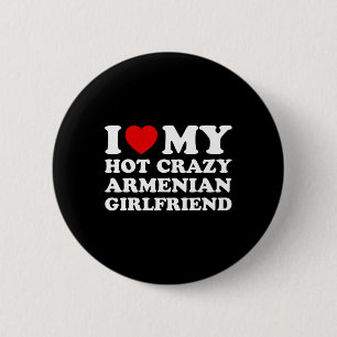 I Love My Hot Crazy Armenian Girlfriend Valentines 6 Cm Round Badge