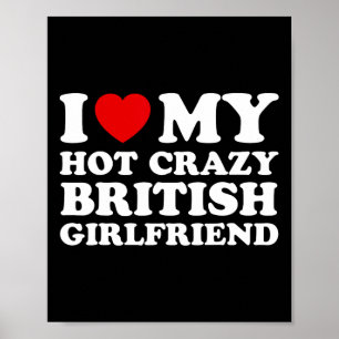 I Love My Hot Crazy British Girlfriend Valentines  Poster