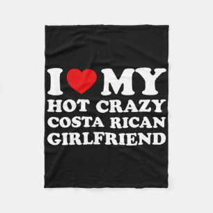 I Love My Hot Crazy Costa Rican Girlfriend Valenti Fleece Blanket