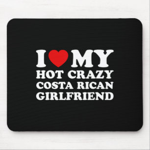I Love My Hot Crazy Costa Rican Girlfriend Valenti Mouse Pad
