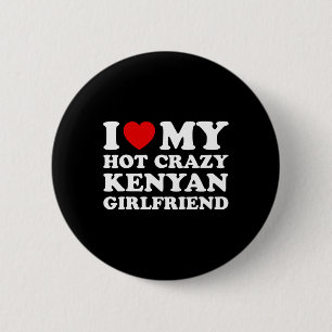 I Love My Hot Crazy Kenyan Girlfriend Valentines D 6 Cm Round Badge
