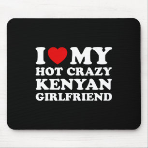 I Love My Hot Crazy Kenyan Girlfriend Valentines D Mouse Pad