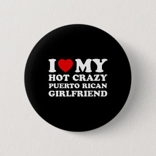 I Love My Hot Crazy Puerto Rican Girlfriend Valent 6 Cm Round Badge