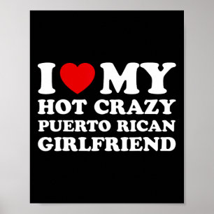 I Love My Hot Crazy Puerto Rican Girlfriend Valent Poster
