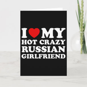 I Love My Hot Crazy Russian Girlfriend Valentines Card