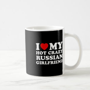 I Love My Hot Crazy Russian Girlfriend Valentines Coffee Mug