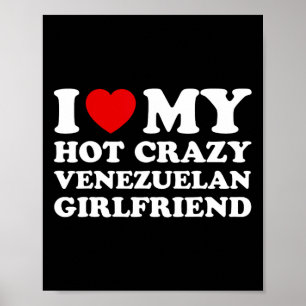 I Love My Hot Crazy Venezuelan Girlfriend Valentin Poster
