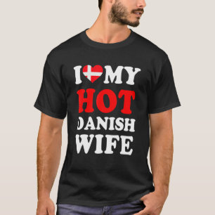 I love My Hot Danish Wife Funny Husband Gift T-Shirt