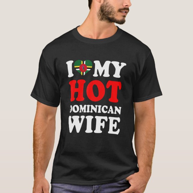 I love My Hot Dominican Wife Funny Husband Gift T-Shirt (Front)