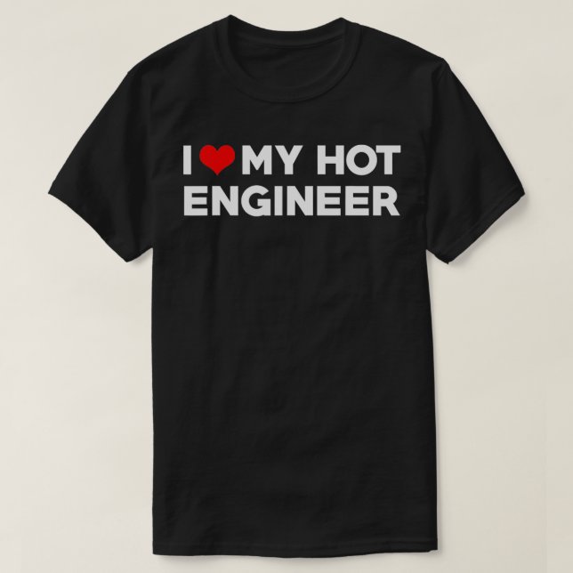I Love My Hot Engineer Boyfriend Couple Matching  T-Shirt (Design Front)