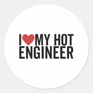 I Love My Hot Engineer Classic Round Sticker