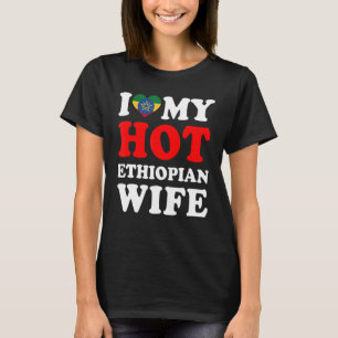 I love My Hot Ethiopian Wife Husband T-Shirt