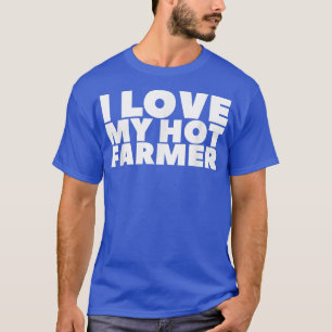 I Love My Hot Farmer T-Shirt
