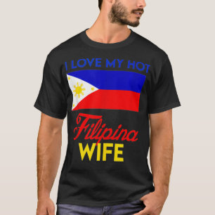 I love my hot filipina wife  filipino pride map  T-Shirt