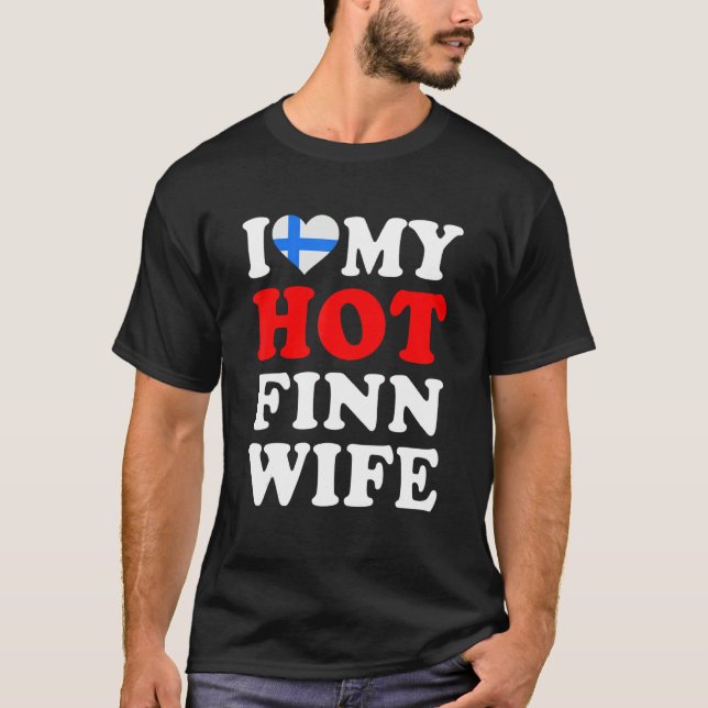 I love My Hot Finn Wife Funny Husband Gift T-Shirt (Front)