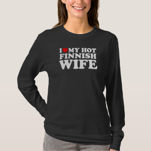 I Love My Hot Finnish Wife T-Shirt