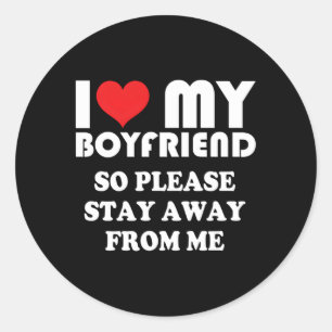 I Love My Hot Friend So Please Stay Away From Me B Classic Round Sticker