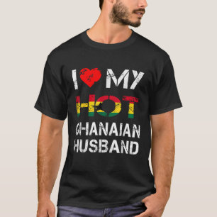 I Love My Hot Ghanaian Husband Husband Ghana T-Shirt