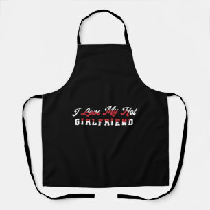I Love My Hot Girlfriend Apron