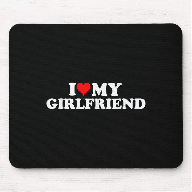 I Love My Hot Girlfriend I Heart My Hot Girlfriend Mouse Pad (Front)