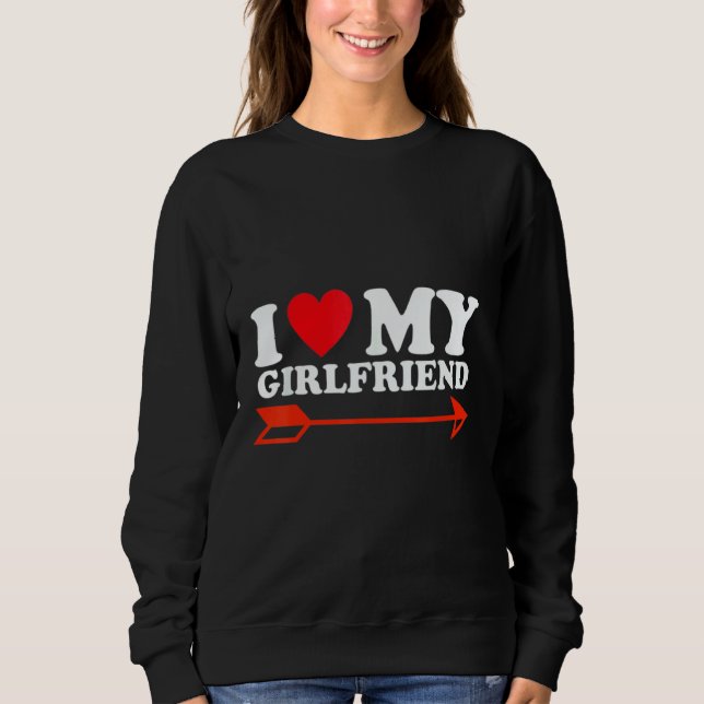 I Love My Hot Girlfriend Red Heart 4 Sweatshirt (Front)