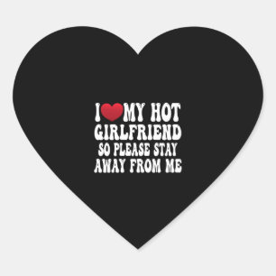 I Love My Hot Girlfriend So Please Stay Away From Heart Sticker