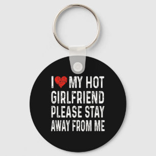 I Love My Hot Girlfriend So Please Stay Away From  Key Ring