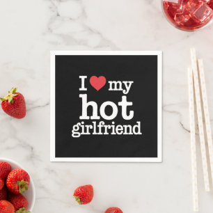 I Love My Hot Girlfriend Valentine's Day Gf Gift Napkin