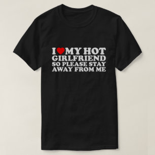 I Love My Hot Girlfriend, Valentine's Day  T-Shirt