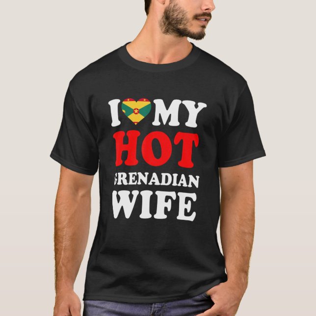 I love My Hot Grenadian Wife Funny Husband Gift T-Shirt (Front)