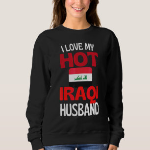 I Love My Hot Iraqi Husband  Iraq Relationship Sweatshirt
