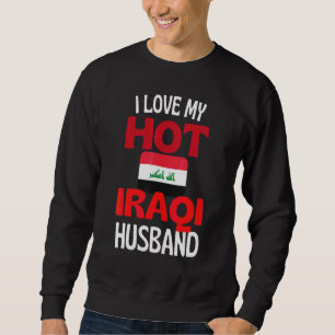 I Love My Hot Iraqi Husband  Iraq Relationship Sweatshirt