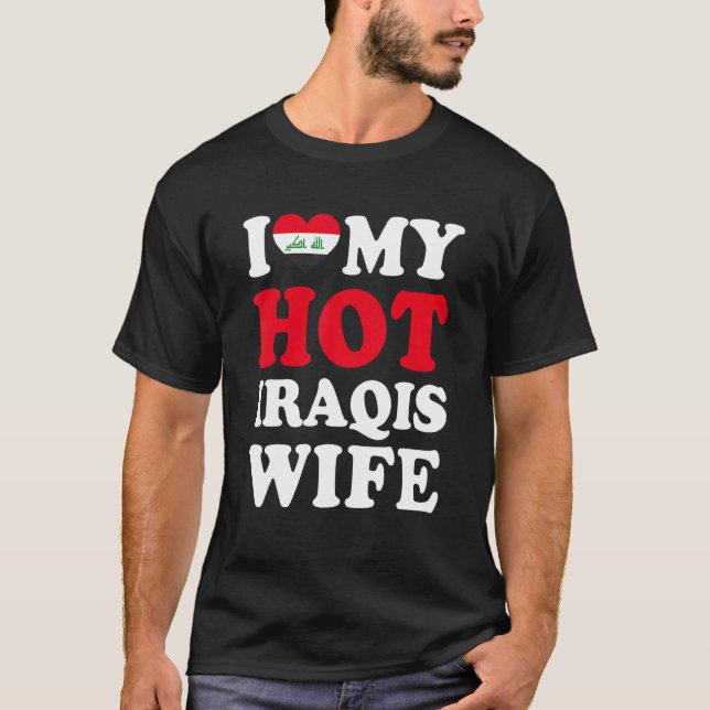 I love My Hot Iraqis Wife Funny Husband Gift T-Shirt (Front)