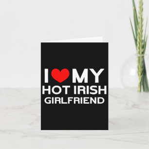 I Love My Hot Irish Girlfriend Irish Girl Card
