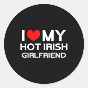 I Love My Hot Irish Girlfriend Irish Girl  Classic Round Sticker