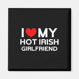 I Love My Hot Irish Girlfriend Irish Girl Magnet